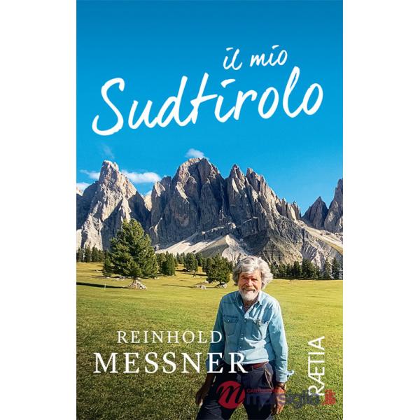 Mio Sudtirolo. Ediz. illustrata (Il)