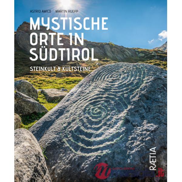 Mystische orte in Südtirol. Vol. 3: Steinkult & Kultsteine