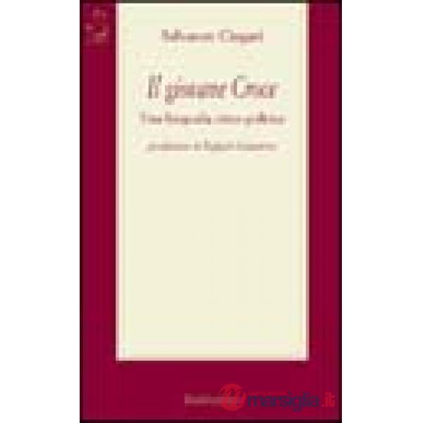 Giovane Croce. Una biografia etico-politica (Il)