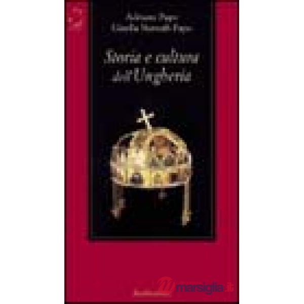 Storia e cultura dell'Ungheria. Dalla preistoria del bacino carpato-danubiano al