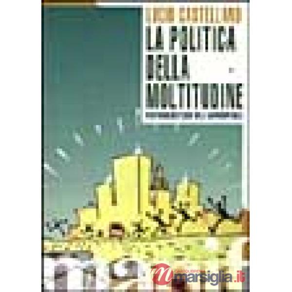 Politica della moltitudine. Postfordismo e crisi della rappresentanza (La)