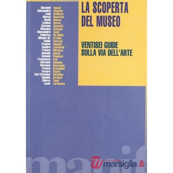 Scoperta del museo. Ventisei guide sulla via dell'arte (La)