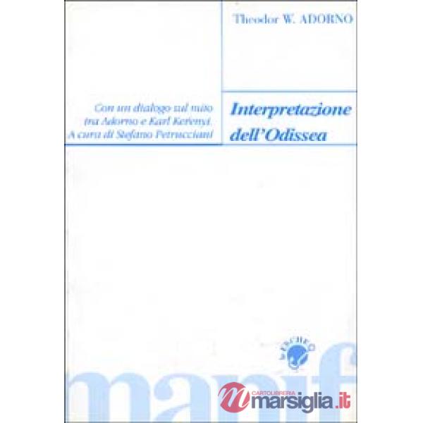 Interpretazione dell'Odissea. Con un dialogo sul mito tra Adorno e Karl Kerényi