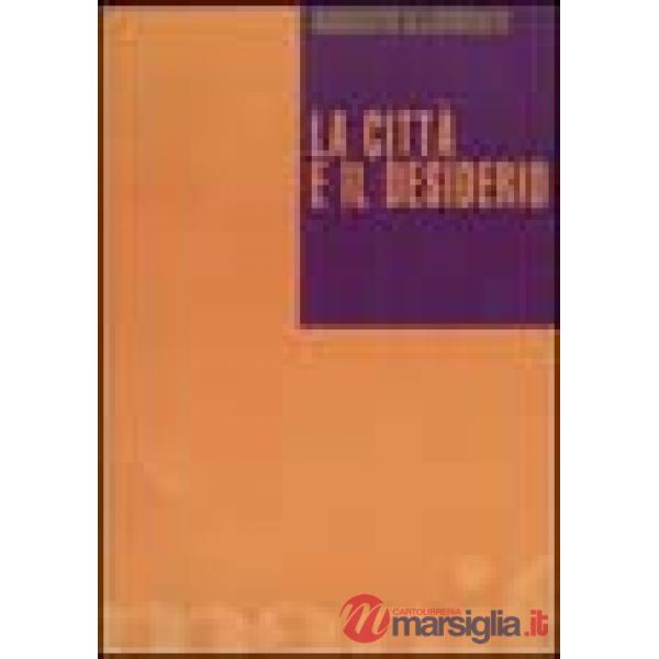 Città e il desiderio (La)