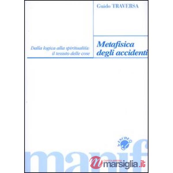 Metafisica degli accidenti. Dalla logica alla spiritualità: il tessuto delle cos