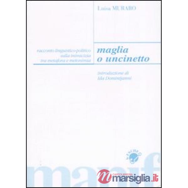 Maglia o uncinetto. Racconto linguistico-politico sulla inimicizia tra metafora e metonomia