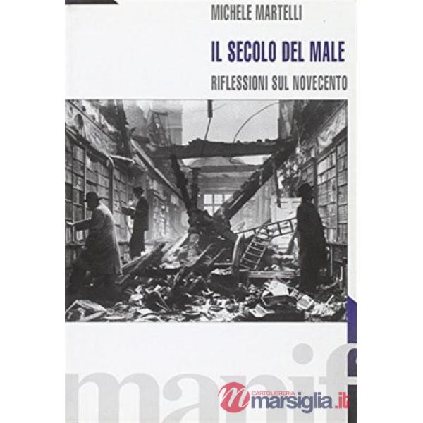 Secolo del male. Riflessioni sul Novecento (Il)
