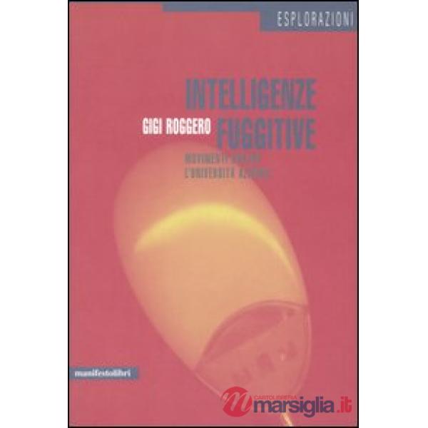 Intelligenze fuggitive. Movimenti contro l'università azienda