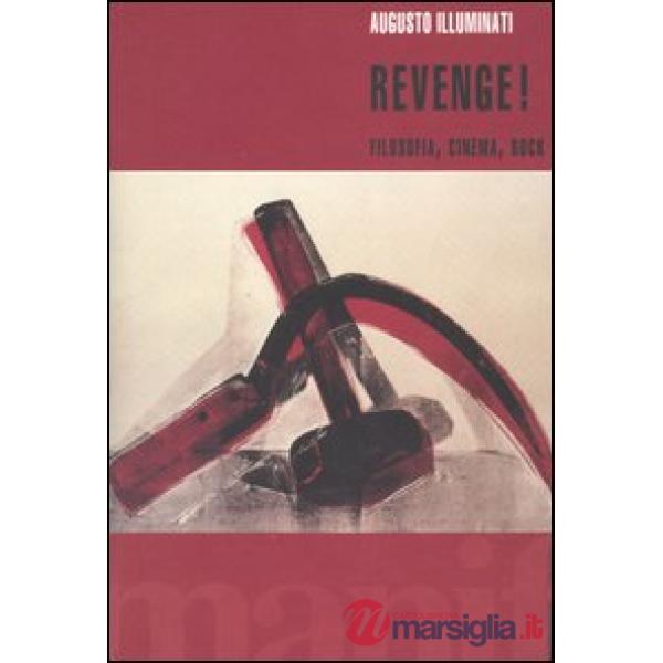 Revenge! Filosofia, cinema, rock