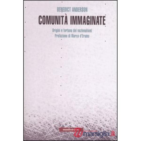 Comunità immaginate. Origini e fortuna dei nazionalismi