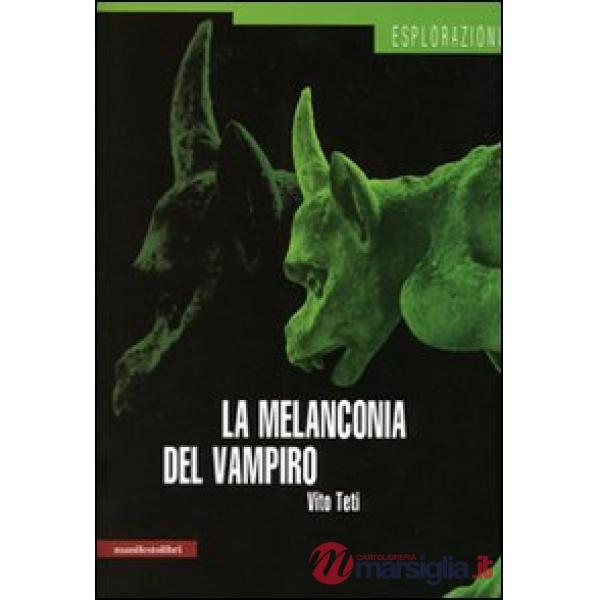 Melanconia del vampiro. Mito storia immaginario (La)
