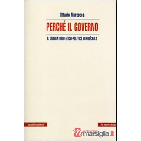 Perché il governo. Il laboratorio etico-politico di Foucault