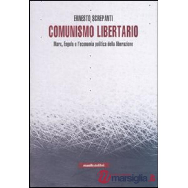 Comunismo libertario. Marx, Engels e l'economia politica della liberazione