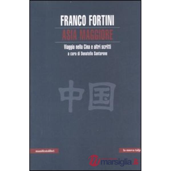 Asia maggiore. Viaggio nella Cina e altri scritti