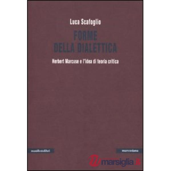 Forme della dialettica. Herbert Marcuse e l'idea di teoria critica