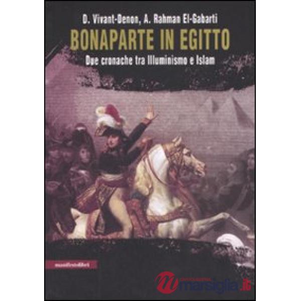 Bonaparte in Egitto. Due cronache tra illuminismo e Islam. Ediz. illustrata
