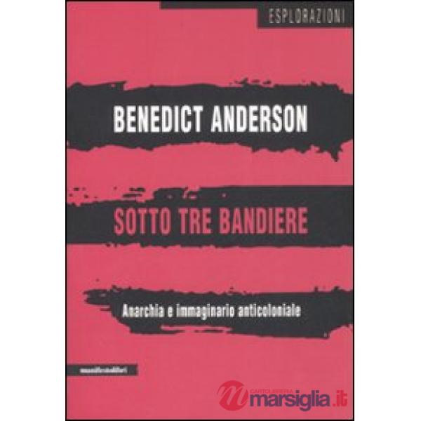 Sotto tre bandiere. Anarchia e immaginario anticoloniale