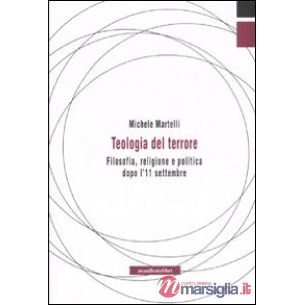 Teologia del terrore. Filosofia, religione e politica dopo l'11 settembre