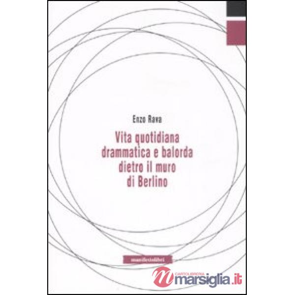Vita quotidiana drammatica e balorda dietro l'ex muro di Berlino