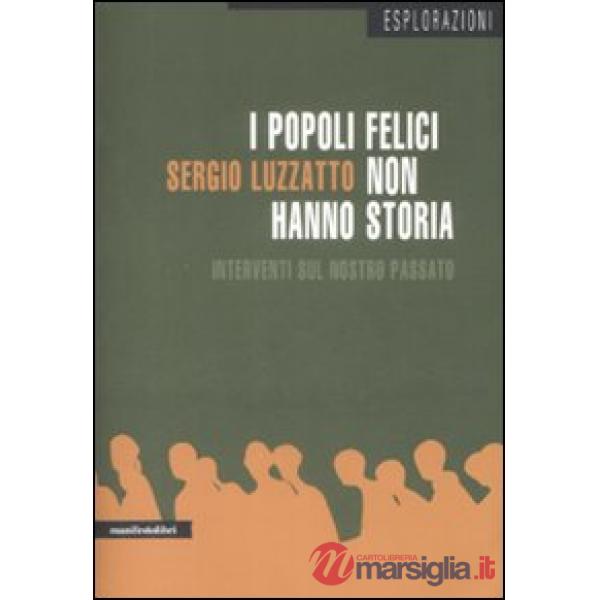 Popoli felici non hanno storia. Interventi sul nostro passato (I)