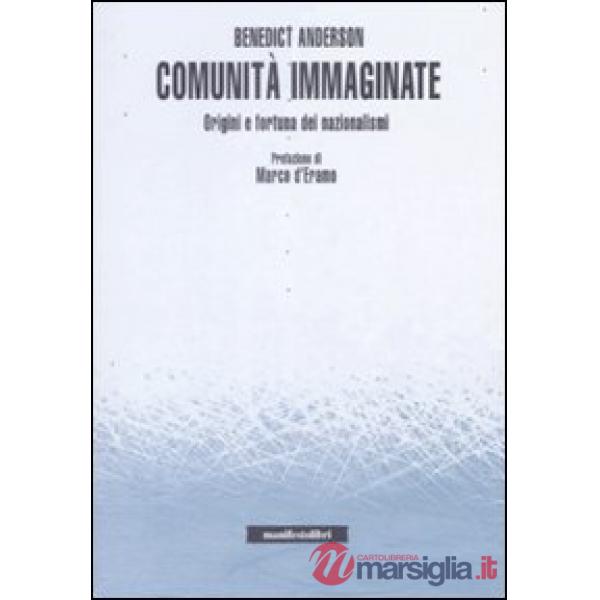 Comunità immaginate. Origini e fortuna dei nazionalismi