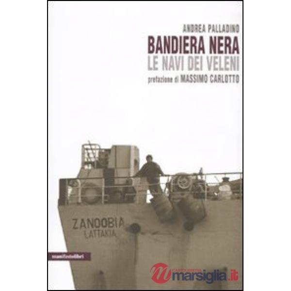 Bandiera nera. Le navi dei veleni