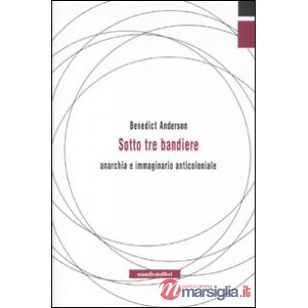 Sotto tre bandiere. Anarchia e immaginario anticoloniale