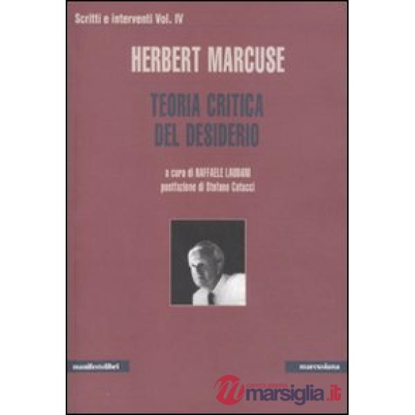 Scritti e interventi. Vol. 4: Teoria critica del desiderio