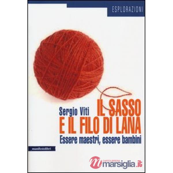 Sasso e il filo di lana. Essere maestri, essere bambini (Il)