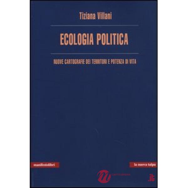 Ecologia politica. Nuove cartografie dei territori e potenza di vita