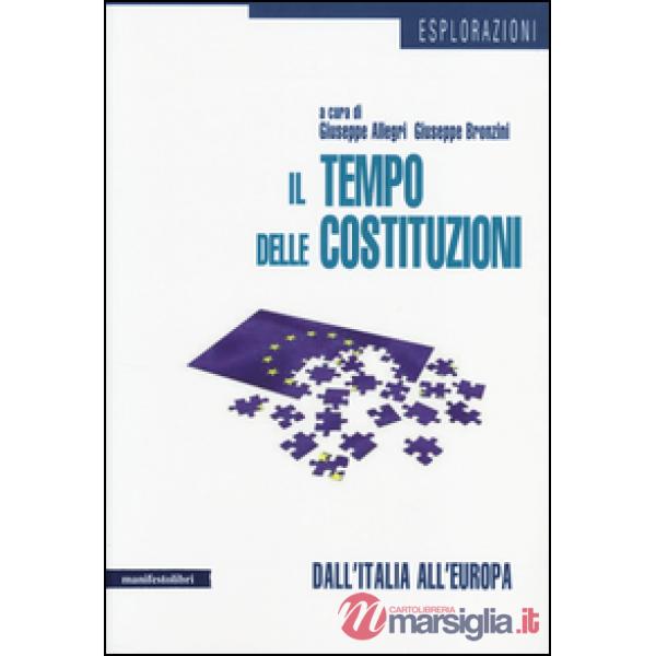 Tempo delle costituzioni. Dall'Italia all'Europa (Il)