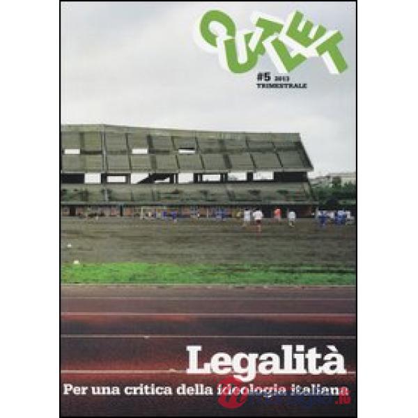 Outlet. Vol. 5: Legalità. Per una critica dell'ideologia italiana