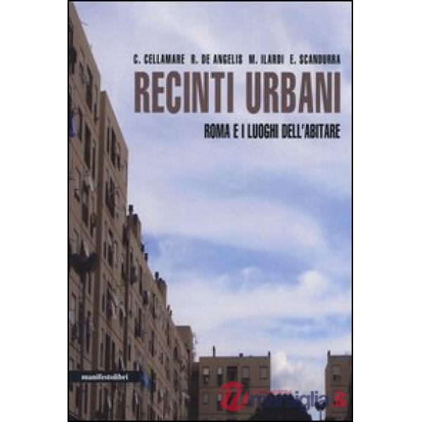 Recinti urbani. Roma e i luoghi dell'abitare