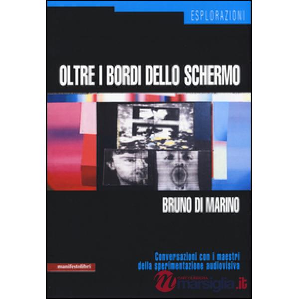 Oltre i bordi dello schermo. Conversazioni con i maestri della sperimentazione audiovisiva