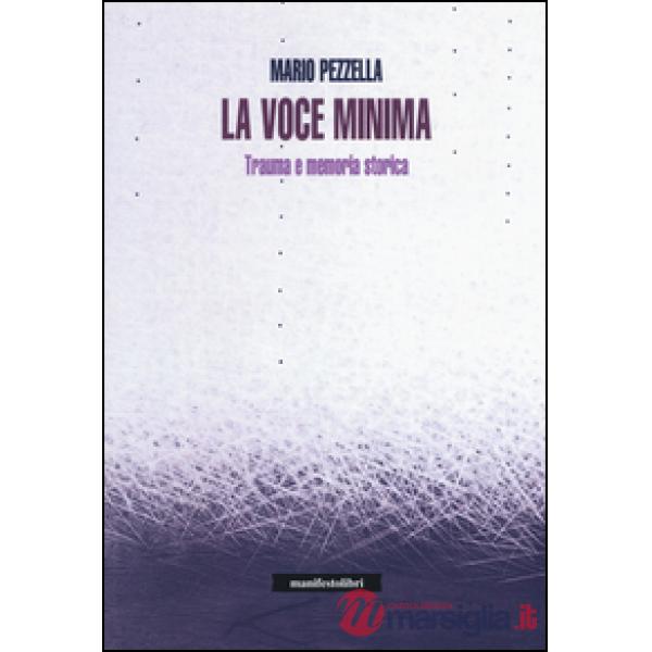 Voce minima. Trauma e memoria storica (La)