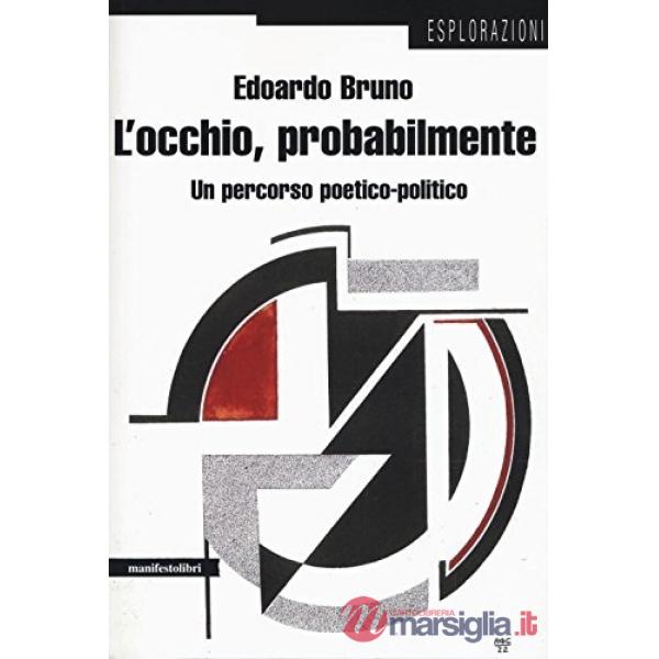 Occhio, probabilmente. Un percorso poetico-politico (L')