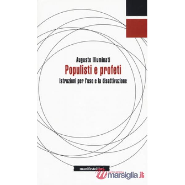 Populisti e profeti. Istruzioni per l'uso e la disattivazione