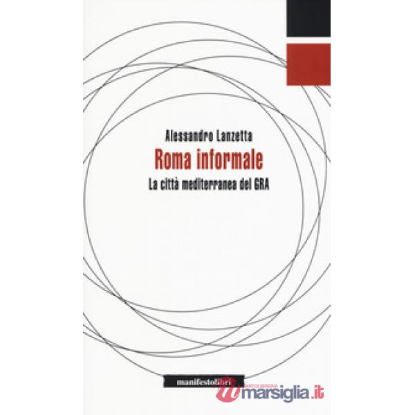 Roma informale. La città mediterranea del GRA
