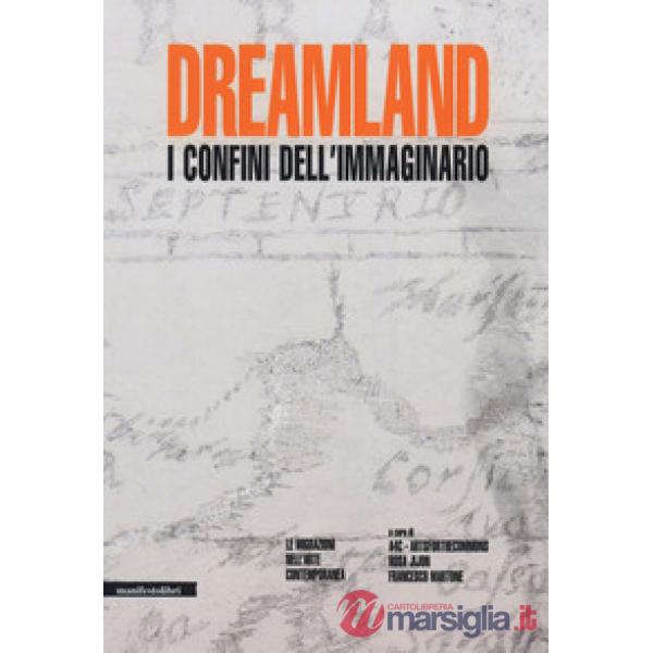 Dreamland. I confini dell'immaginario. Le migrazioni nell'arte contemporanea