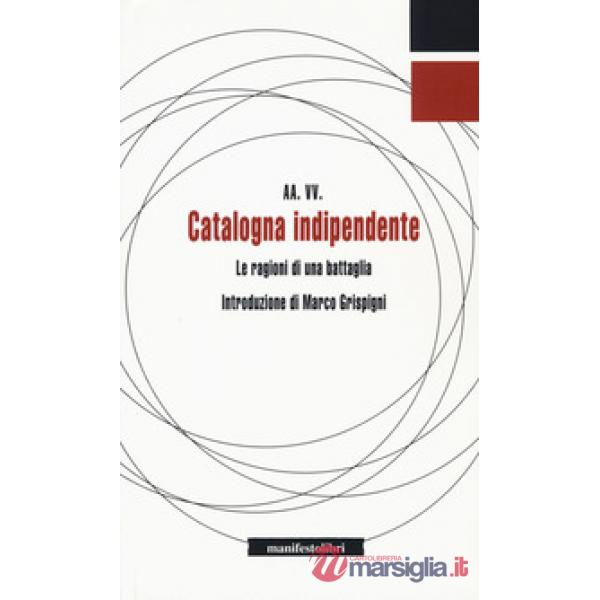 Catalogna indipendente. Le ragioni di una battaglia