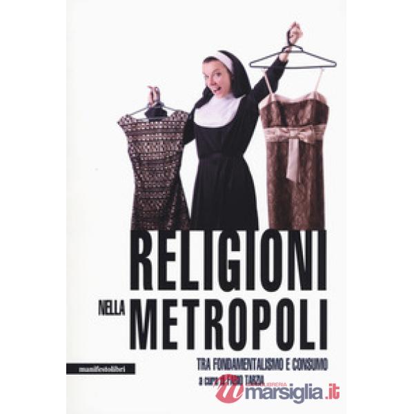 Religioni nella metropoli. Tra fondamentalismo e consumo