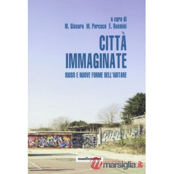 Città immaginate. Riuso e nuove forme dell'abitare