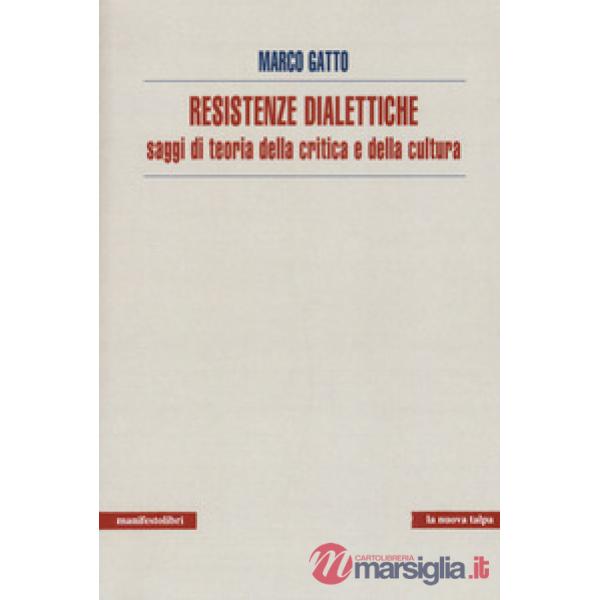 Resistenze dialettiche. Saggi di teoria della critica e della cultura