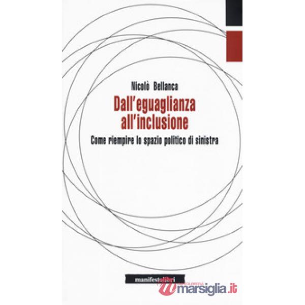 Dall'eguaglianza all'inclusione. Come riempire lo spazio politico di sinistra