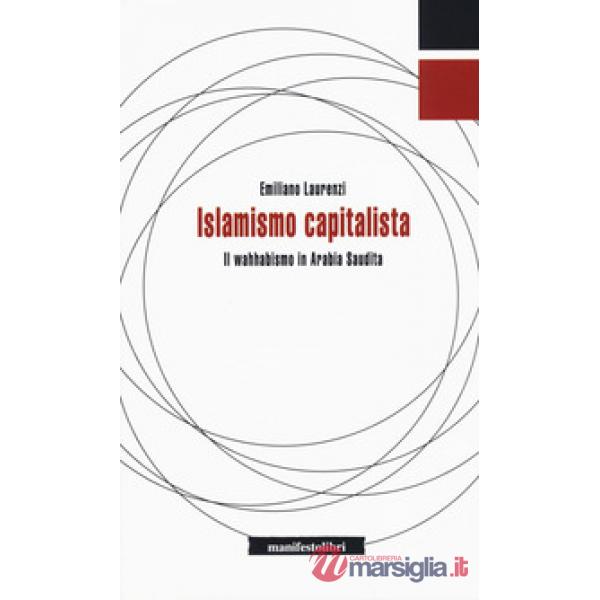 Islamismo capitalista. Il wahhabismo in Arabia Saudita