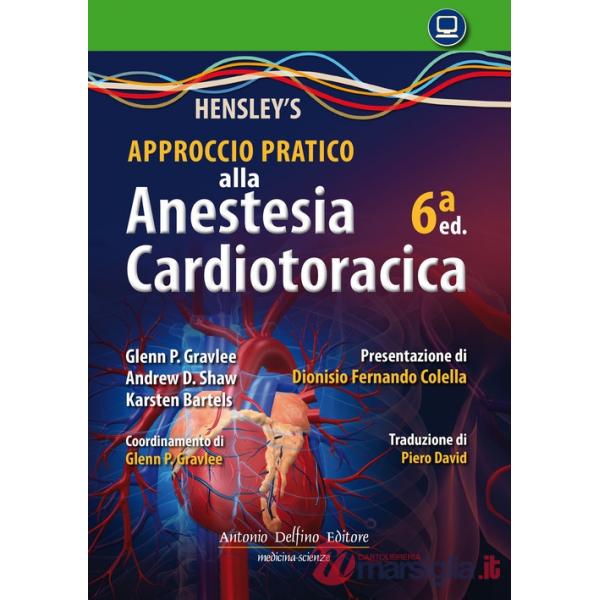 Hensley's. Approccio pratico all'anestesia cardiotoracica
