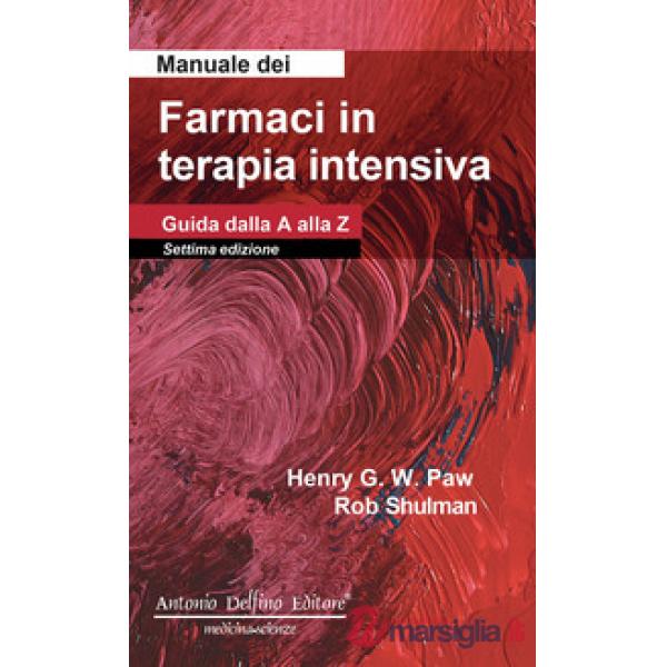 Manuale dei farmaci in terapia intensiva. Guida dalla A alla Z