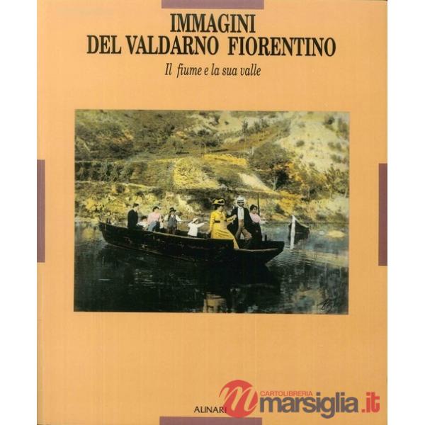 Immagini del Valdarno fiorentino. Il fiume e la sua valle