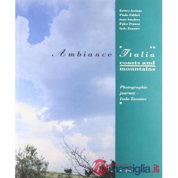 Ambiente Italia. Coste e monti. Viaggio fotografico di I. Zannier. Ediz. inglese