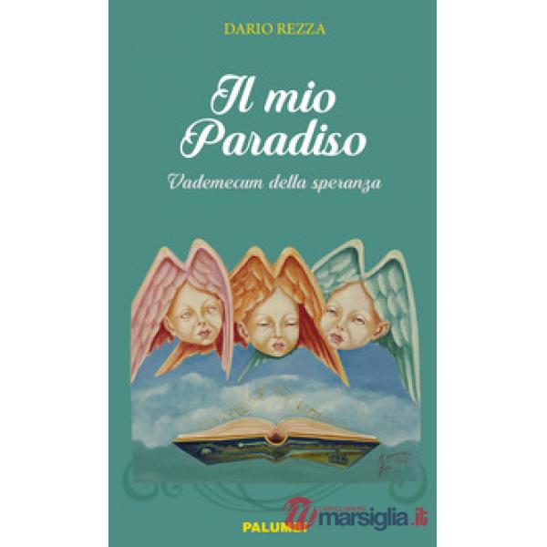 Mio paradiso. Vademecum della speranza (Il)